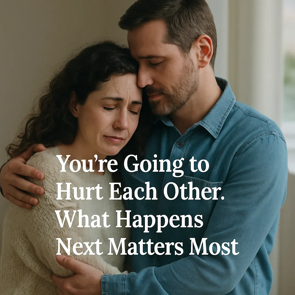 Read more about the article You’re Going to Hurt Each Other. What Happens Next Matters Most.
